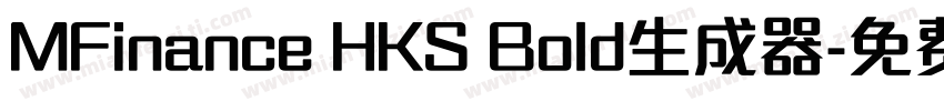 MFinance HKS Bold生成器字体转换